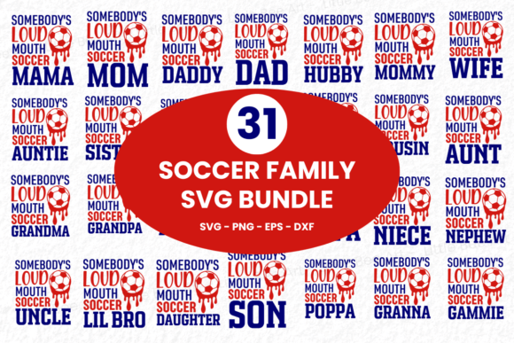 31 Soccer Family SVG Bundle - Vol 25: Graphics for T-Shirt Designs & More