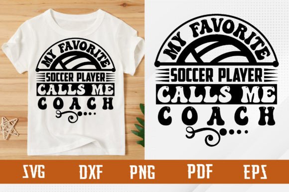 Favorite Soccer Player Calls Me Coach – A Dynamic Graphic for T-Shirt Designs & Blog Visuals