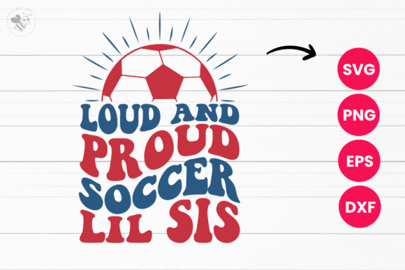 Loud and Proud Soccer Lil Sis Wavy SVG – Bold Graphics for T-Shirt Designs and Marketing Visuals