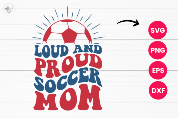 Loud and Proud Soccer Mom Wavy SVG Review