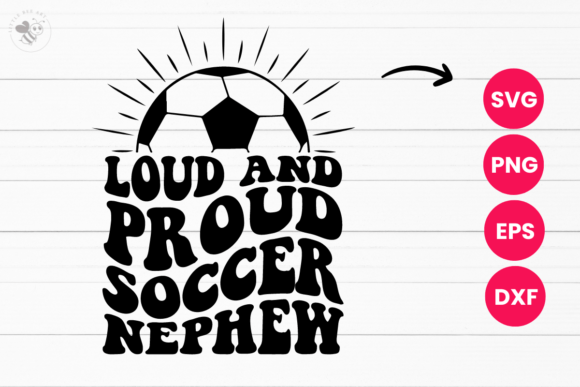 Loud and Proud Soccer Nephew Wavy SVG: Bold Graphics for T-Shirt Designs