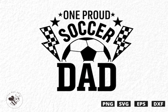 One Proud Soccer Dad: A Fresh Graphic for Lifestyle Blogging and T-Shirt Designs