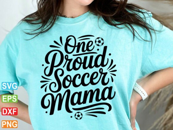 Proud Soccer Mama SVG, Sports Mom Graphics for T-Shirt Designs
