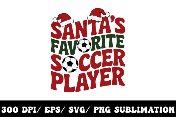 Santa’s Favorite Soccer Player, and Pro: A Festive Graphic for T-Shirt Designs & Merch