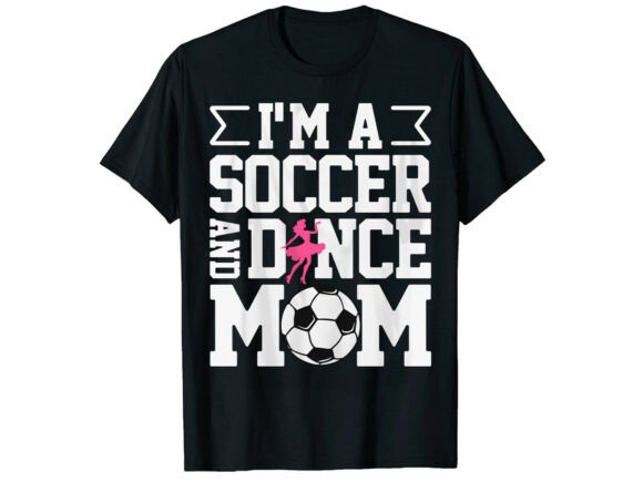Soccer and Dance Mom T-Shirt Design: Bold Graphics for Dynamic Brand Projects