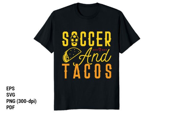 Soccer and Tacos T-Shirt Graphics for Crafters & Etsy Sellers