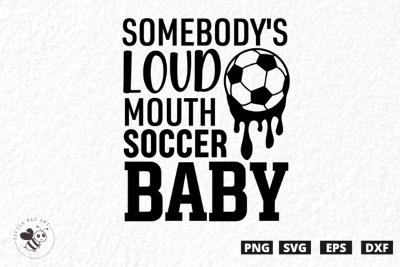 Somebody's Loud Mouth Soccer Baby SVG – Bold Graphics for T-Shirt Designs & Blog Visuals