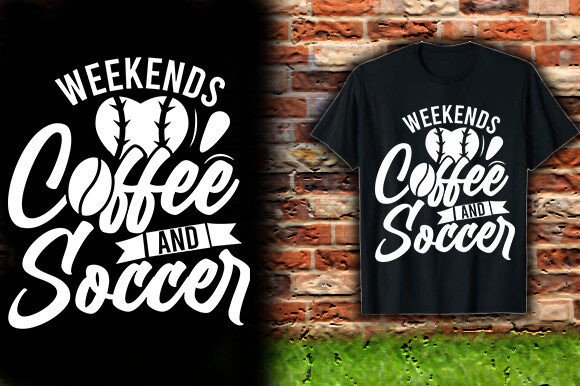 Weekend Vibes: Coffee & Soccer T-Shirt Graphics for Crafters